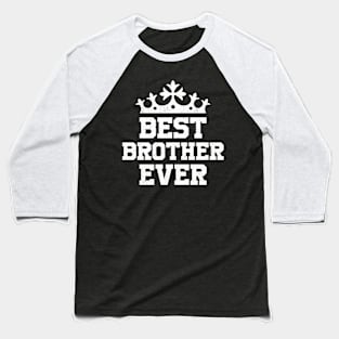 BEST BROTHER EVER gift ideas for family Baseball T-Shirt